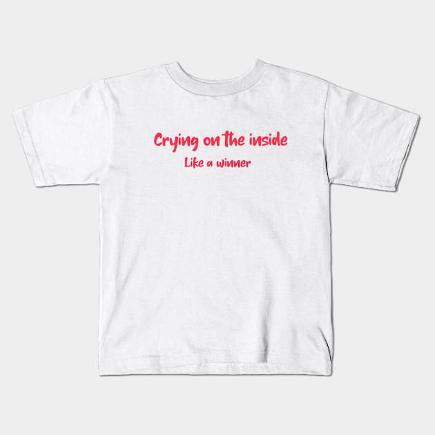 Crying on the Inside Like a Winner Kids T-Shirt by Cranky Goat